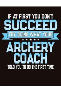 If At First You Don't Succeed Try Doing What Your Archery Coach Told You To Do The First Time