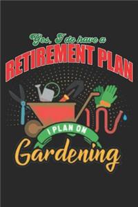 Yes, I Do Have A Retirement Plan I Plan On Gardening