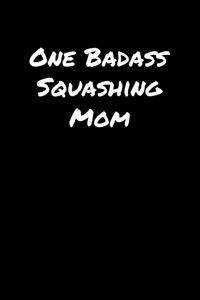 One Badass Squashing Mom