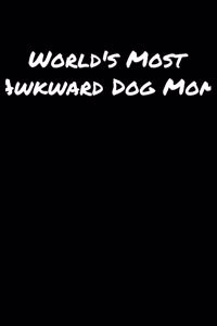 World's Most Awkward Dog Mom
