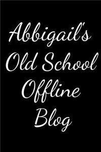 Abbigail's Old School Offline Blog