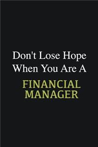 Don't lose hope when you are a Financial Manager