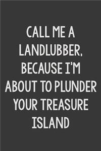 Call Me a Landlubber, Because I'm About to Plunder Your Treasure Island