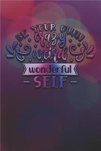 Be Your Own Crazy Weird Wonderful Self