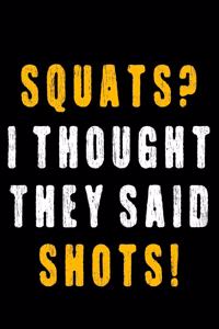 Squats? I thought they said shots!