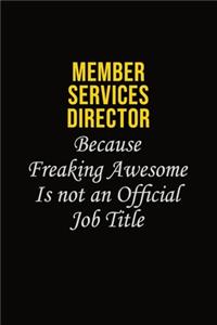 Member Services Director Because Freaking Awesome Is Not An Official Job Title