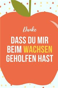 Danke Dass Du Mir Beim Wachsen Geholfen Hast Notizbuch