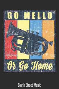 Go Mello Or Go Home Blank Sheet Music