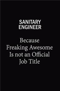 Sanitary Engineer Because Freaking Awesome Is Not An Official Job Title
