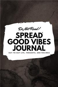 Do Not Read! Spread Good Vibes Journal