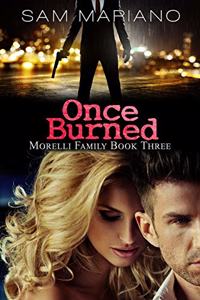 Once Burned (Morelli Family, #3)