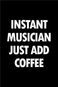 Instant Musician Just Add Coffee