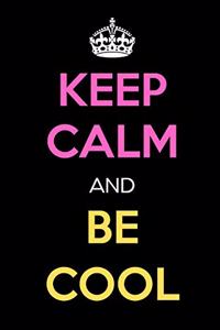 Keep Calm and Be Cool