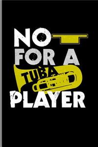 No for a Tuba Player