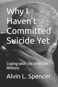 Why I Haven't Committed Suicide Yet