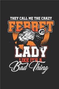 They Call Me Crazy Ferret Lady