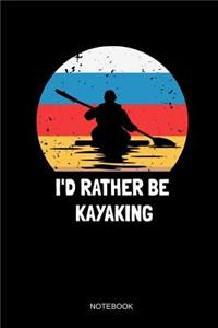 I'd Rather Be Kayaking Notebook