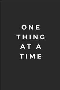One Thing at a Time