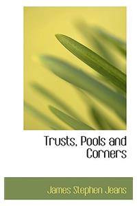 Trusts, Pools and Corners