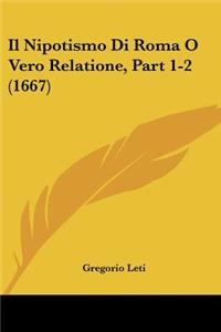 Il Nipotismo Di Roma O Vero Relatione, Part 1-2 (1667)