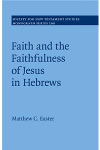 Faith and the Faithfulness of Jesus in Hebrews