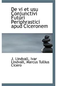 de VI Et Usu Conjunctivi Futuri Periphrastici Apud Ciceronem