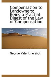 Compensation to Landowners: Being a Practial Digest of the Law of Compensation