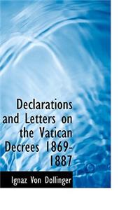 Declarations and Letters on the Vatican Decrees 1869-1887