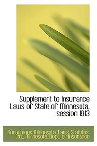 Supplement to Insurance Laws of State of Minnesota, Session 1913