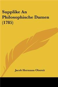 Supplike An Philosophische Damen (1785)