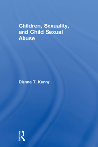 Children, Sexuality, and Child Sexual Abuse