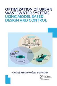 Optimization of Urban Wastewater Systems Using Model Based Design and Control