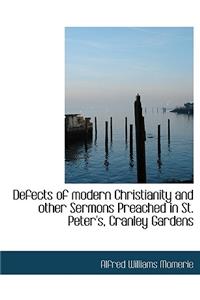 Defects of Modern Christianity and Other Sermons Preached in St. Peter's, Cranley Gardens