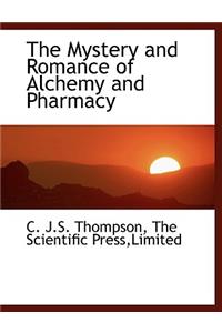 The Mystery and Romance of Alchemy and Pharmacy