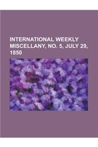 International Weekly Miscellany, No. 5, July 29, 1850 Volume 1