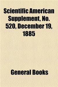 Scientific American Supplement, No. 520, December 19, 1885