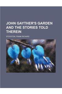 John Gayther's Garden and the Stories Told Therein
