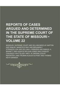 Reports of Cases Argued and Determined in the Supreme Court of the State of Missouri (Volume 22)