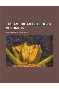 The American Geologist Volume 27