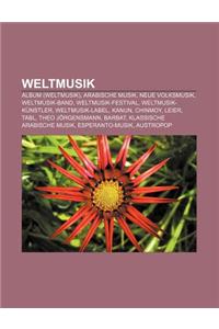 Weltmusik: Album (Weltmusik), Arabische Musik, Neue Volksmusik, Weltmusik-Band, Weltmusik-Festival, Weltmusik-Kunstler, Weltmusik