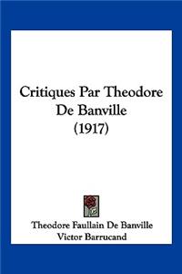 Critiques Par Theodore de Banville (1917)