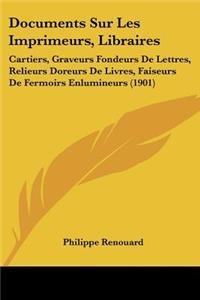 Documents Sur Les Imprimeurs, Libraires