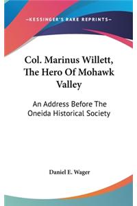 Col. Marinus Willett, the Hero of Mohawk Valley