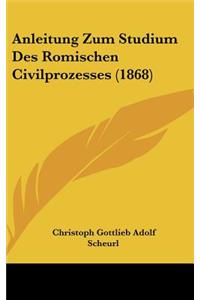 Anleitung Zum Studium Des Romischen Civilprozesses (1868)