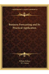 Business Forecasting and Its Practical Application