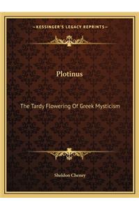 Plotinus: The Tardy Flowering of Greek Mysticism