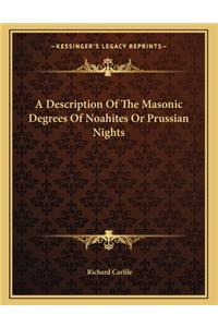 A Description of the Masonic Degrees of Noahites or Prussian Nights