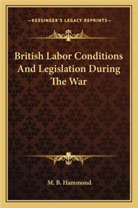 British Labor Conditions and Legislation During the War