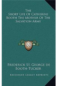 The Short Life of Catherine Booth the Mother of the Salvation Army
