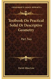 Textbook on Practical Solid or Descriptive Geometry